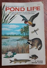 Pond Life: A Guide to Common Plants and Animals of North American Ponds and Lake