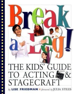 Break a Leg: The Kid's Guide to Acting & Stagecraft, Lise Friedman,Mary Dowdle,