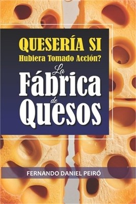 La F�brica de quesos. QUESER�A si hubiera tomado acci�n. (Paperback or Softback)