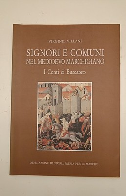 Herren und Gemeinden im Mittelalter der Marken: Die Grafen von Buscareto. Ancona Storia