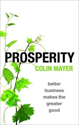 Prosperity | Better Business Makes the Greater Good | Colin Mayer | Englisch