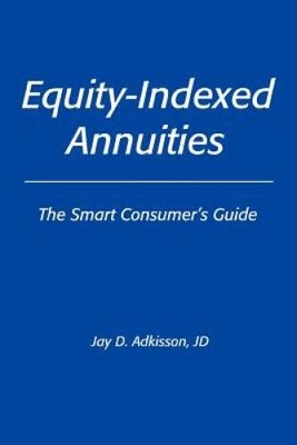 Equity-Indexed Annuities: The Smart Consumer's Guide - Paperback - GOOD