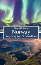 Norway: Everything You Need to Know, Gil-Smith, Noah