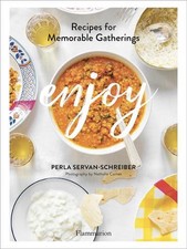 Enjoy: Recipes for Memorable Gatherings by Perla Servan-Schreiber (English) Hard