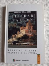 Itinerari italiani. SUD. Weekend d’arte, piacere e cultura - Corr. Sera/T.C.I.