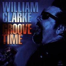 Groove Time von William Clarke | CD | Zustand sehr gut