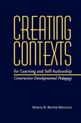 Creating Contexts for Learning and Self-Authorship: Constructive-Developmental