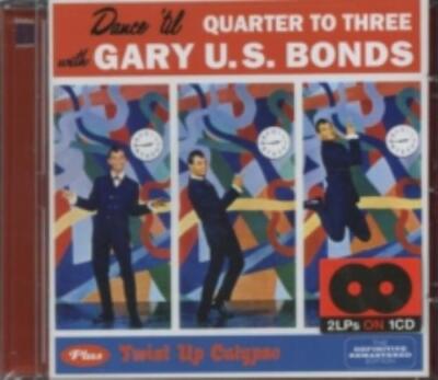 GARY U.S BONDS: DANCE TIL QUARTER TO THREE/TWIST UP CALYPSO - CD *BRAND NEW*