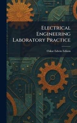 Electrical Engineering Laboratory Practice by Oskar Edwin Edison Hardcover Book