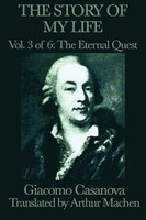 Giacomo Casanova | The Story Of My Life Vol. 3 The Eternal Quest | Taschenbuch