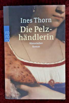 Ines Thorn, Die Pelzhändlerin, Historischer Roman