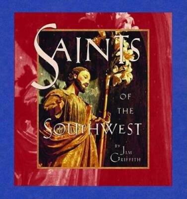 Saints of the Southwest - Hardcover By Griffith, Jim - VERY GOOD