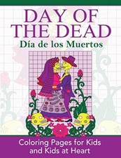 Day of the Dead: Dia de los Muertos: Coloring Pages for Kids and Kids at Heart