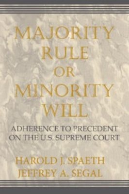 Majority Rule or Minority Will : Adherence to Precedent on the U.
