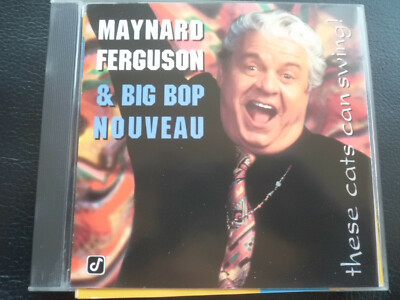 MAYNARD  FERGUSON   BIG  BOP NOUVEAU  -   THESE CATS  CAN  SWING ! CD 1995 ,JAZZ