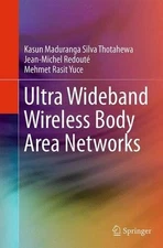 Ultra Wideband Wireless Body Area Networks by Kasun Maduranga Silva Thotahewa (E