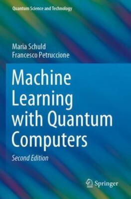Machine Learning with Quantum Computers by Schuld, Maria, Brand New, Free P&P...