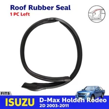 For Isuzu D-Max TFR 2D Pickup 2003-11 Roof Rubber Seal Weatherstrip Front LH Z09