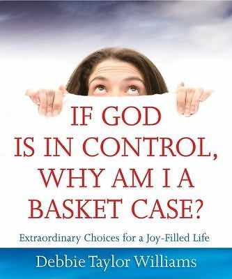 If God Is in Control, Why Am I a Basket Case? (Repackaged): Extraordinary...