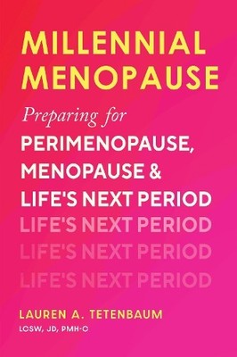 Millennial Menopause: Preparing for..., Lauren A. Teten