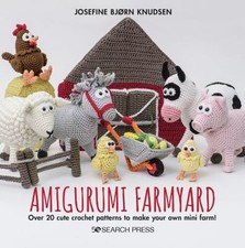 Amigurumi Farmyard : Over 20 Cute Crochet Patterns to Make Your O