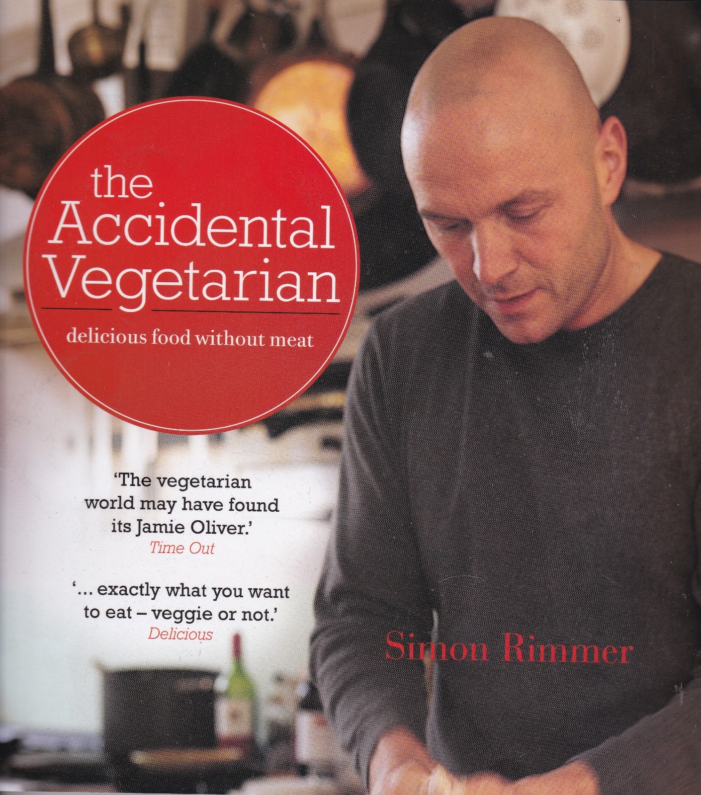 The Accidental Vegetarian: Delicious food without meat by Simon Rimmer PB Book