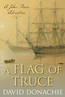 Flag of Truce: A John Pearce Adventure By Donachie, David David 