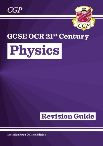 CGP Books GCSE Physics: OCR 21st Century Revision Guide (w (Mixed Media Product)