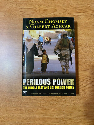 Perilous Power : The Middle East and U. S. Foreign Policy by Noam Chomsky