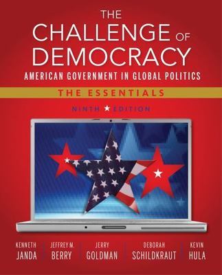 The Challenge of Democracy: American Government in Global Politics: The...