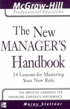 The New Manager's Handbook: 24 Lessons for Mastering Your New Role (McGraw-Hi.