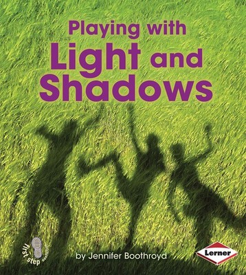 Playing With Light and Shadows (First Step Nonfiction: Light and Sound) - li...