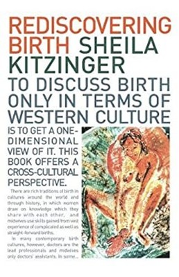 Rediscovering Birth : For Thousand of Years Women Have Given Birt