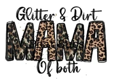 Sublimation Print Glitter & Dirt Mama Of Both Ready to Press Heat Transfer