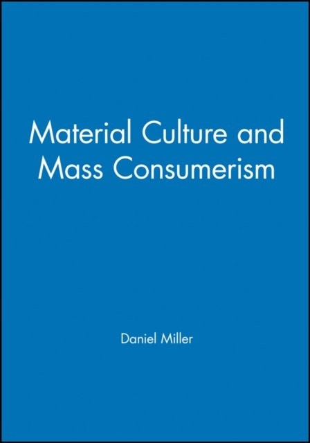 Material Culture and Mass Consumerism by Daniel Miller PAPERBACK - Image 2