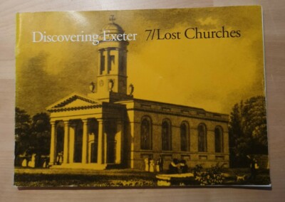 Discovering Exeter: v. 7: Lost Churches by David Francis, booklet 1995