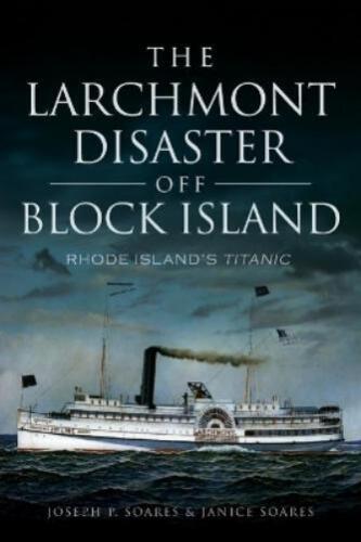 Joseph P. Soares Janice Soare The Larchmont Disaster off Block Islan (Paperback) - Picture 1 of 1