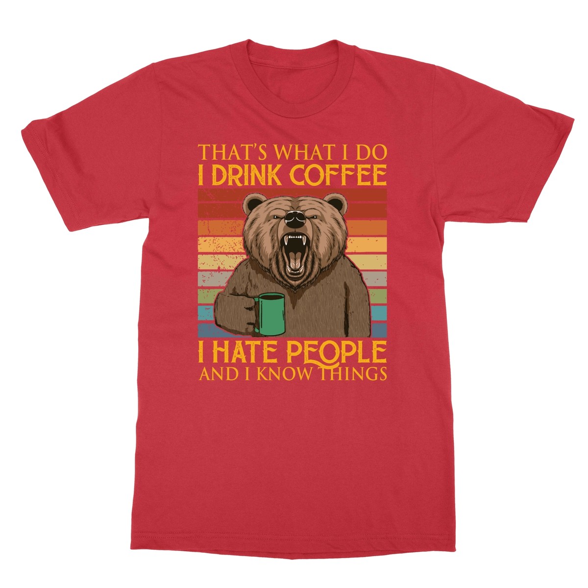 Women's Bear T-Shirt - "That's What I Do I Drink Coffee I Hate People And I Know Things" Print - View #10