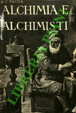 FACCA Gian Carlo -  L'alchimia e gli alchimisti.  (3-67703)