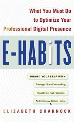 E-Habits: What You Must Do to - Hardcover, by Charnock Elizabeth - Very Good