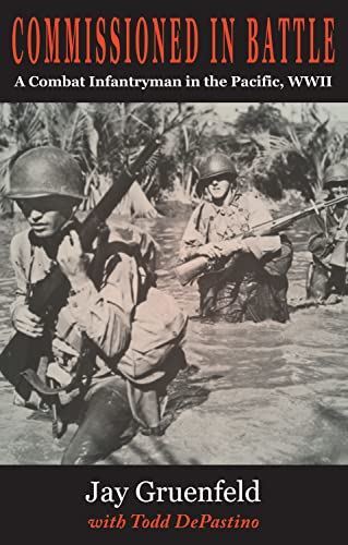 COMMISSIONED IN BATTLE: A Combat Infantryman in the Pacific, WWII