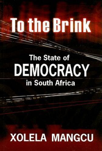 To the Brink: The State of Democracy in South Africa ((Signed)