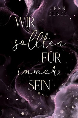 Wir sollten für immer sein | Jenn Elbee | Taschenbuch | 348 S. | Deutsch | 2026