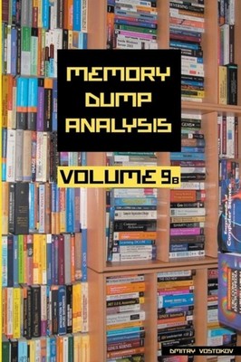 Vostokov - Memory Dump Analysis Anthology Volume 9b - New paperback o - X555z