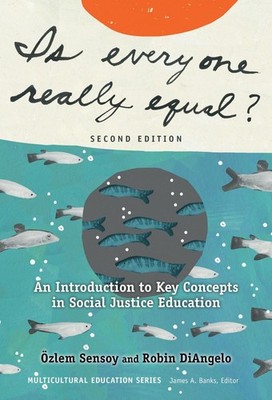 Is Everyone Really Equal?: An Introduction to Key Concepts in Social Justice Edu
