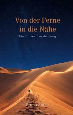 Von der Ferne in die Nähe Ein Roman über den Weg Bruno Kofler Taschenbuch 110 S.