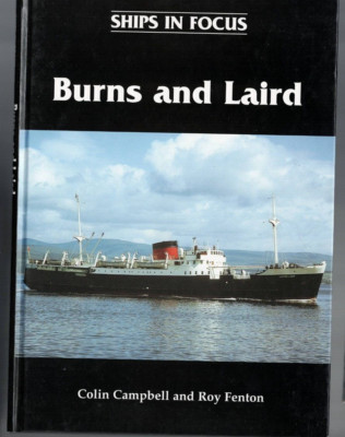 SHIPS IN FOCUS , BURNS AND LAIRD by COLIN CAMPBELL & ROY FENTON , 1999