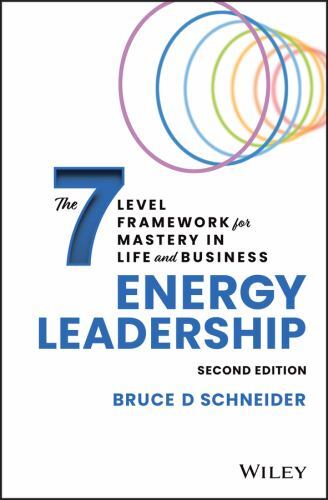 Energy Leadership : The 7 Level Framework for Mastery in Life and Business by...