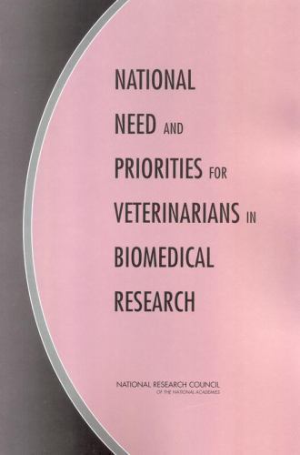 National Need and Priorities for Veterinarians in Biomedical Research by ...