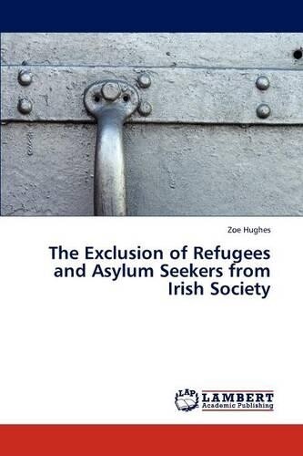 Thumbnail - Hughes Zoe The Exclusion Of Refugees And Asylum Seekers From Irish